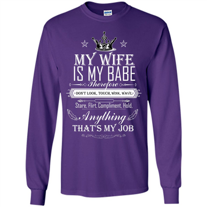 Family T-shirt My Wife Is My Babe Therefore Don't Look, Touch, Wink, Wave, Stare, Flirt, Compliment, Hold, Anything That's My Job Purple