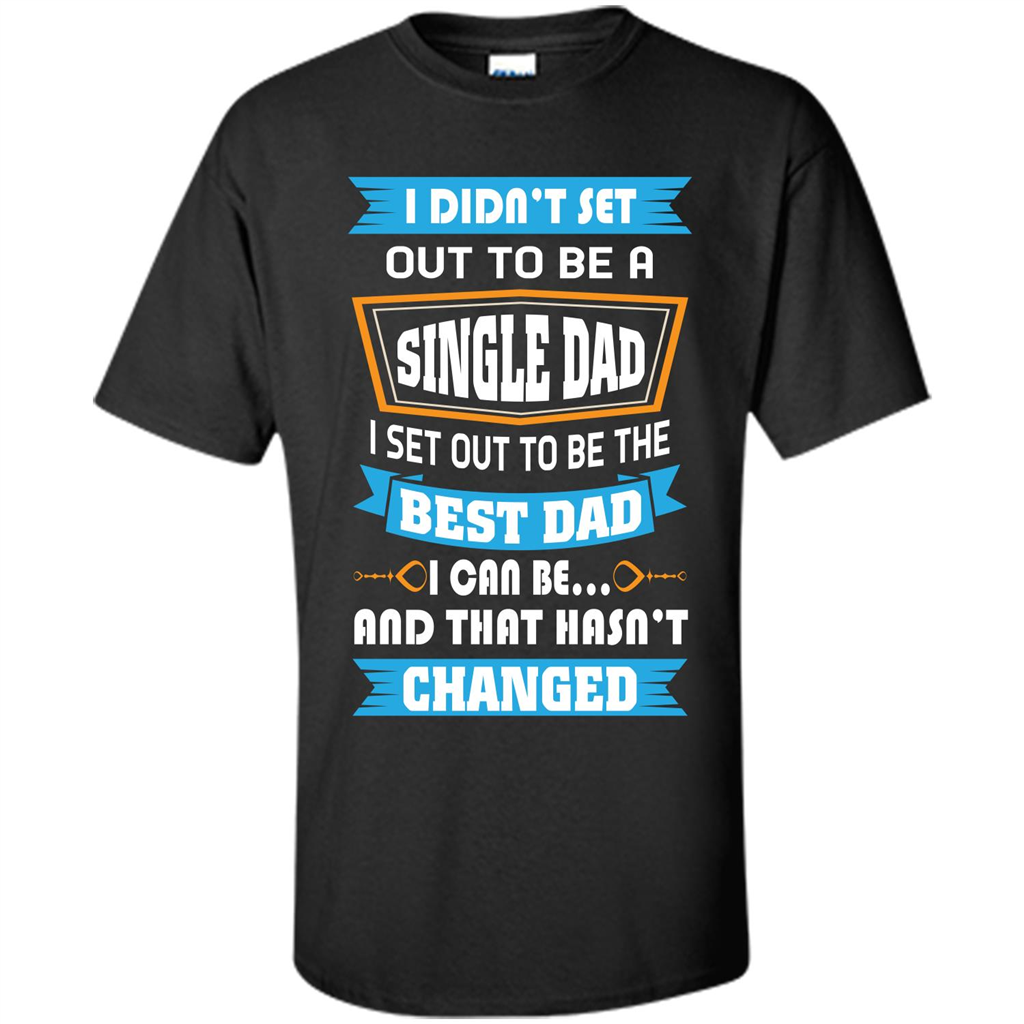 Daddy T-shirt I Did Not Set Out To Be A Single Dad Black