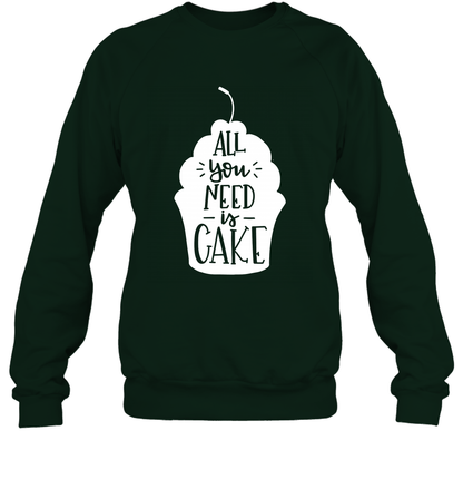 All You Need Is Cake Shirt Sweatshirt Sweatshirt Forest