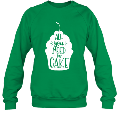 All You Need Is Cake Shirt Sweatshirt Sweatshirt Irish Green