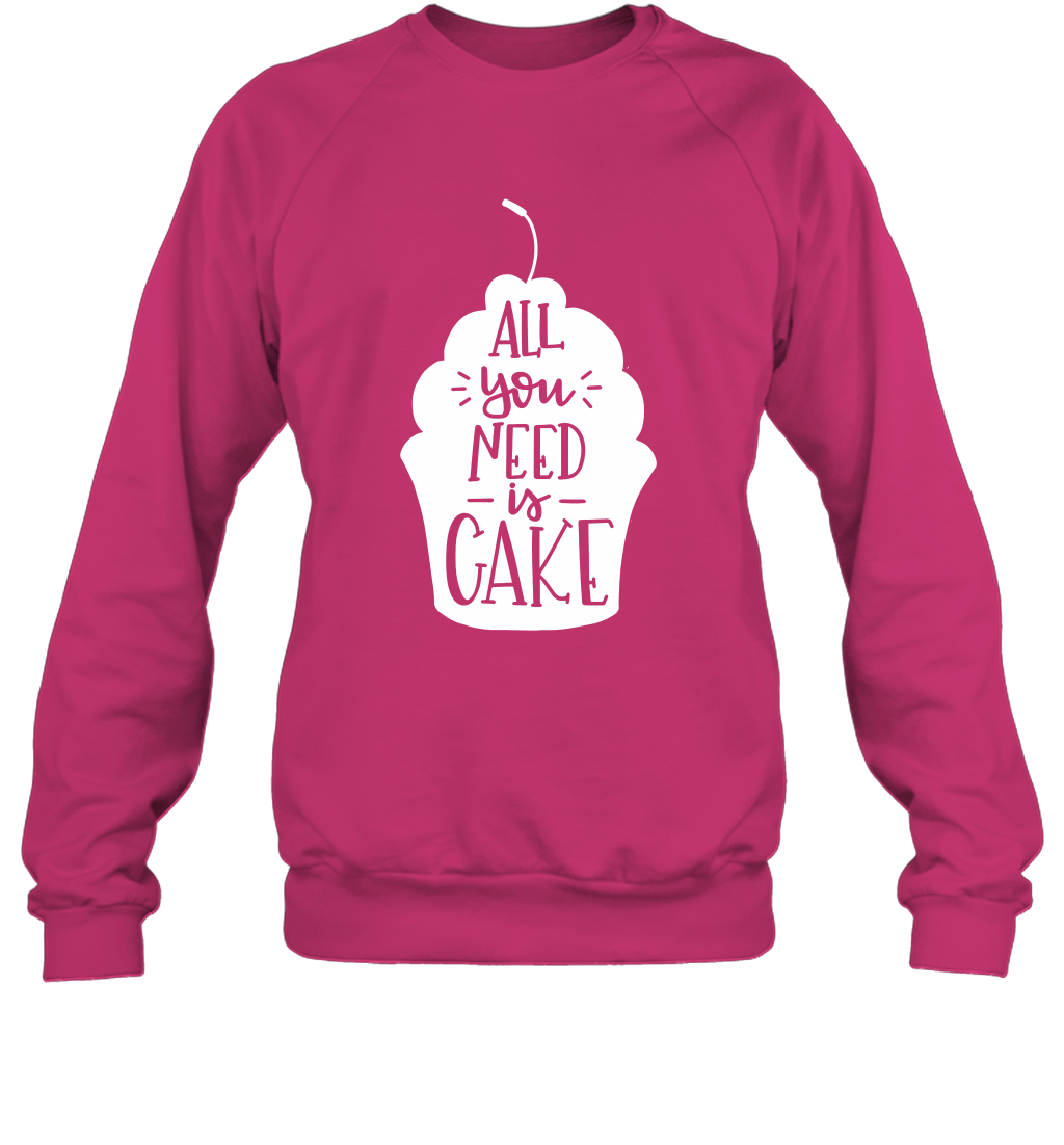 All You Need Is Cake Shirt Sweatshirt Sweatshirt Heliconia