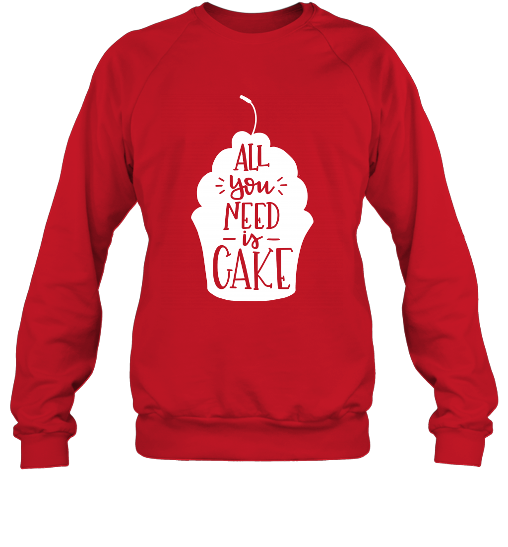 All You Need Is Cake Shirt Sweatshirt Sweatshirt Red