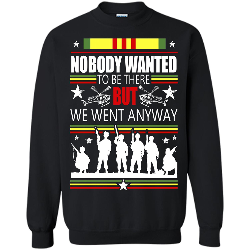 Military T-shirt Nobody Wanted To Be There But We Went Anyway Black