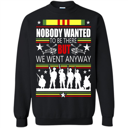 Military T-shirt Nobody Wanted To Be There But We Went Anyway Black