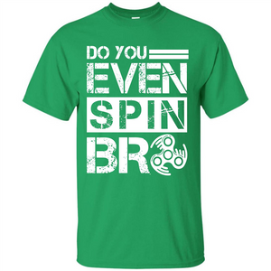 Fidget Spinner T-shirt Do You Even Spin Bro