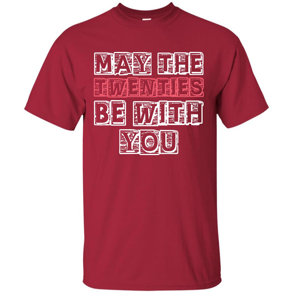 Birthday Gift T-shirt May The Twenties Be With You T-shirt Cardinal