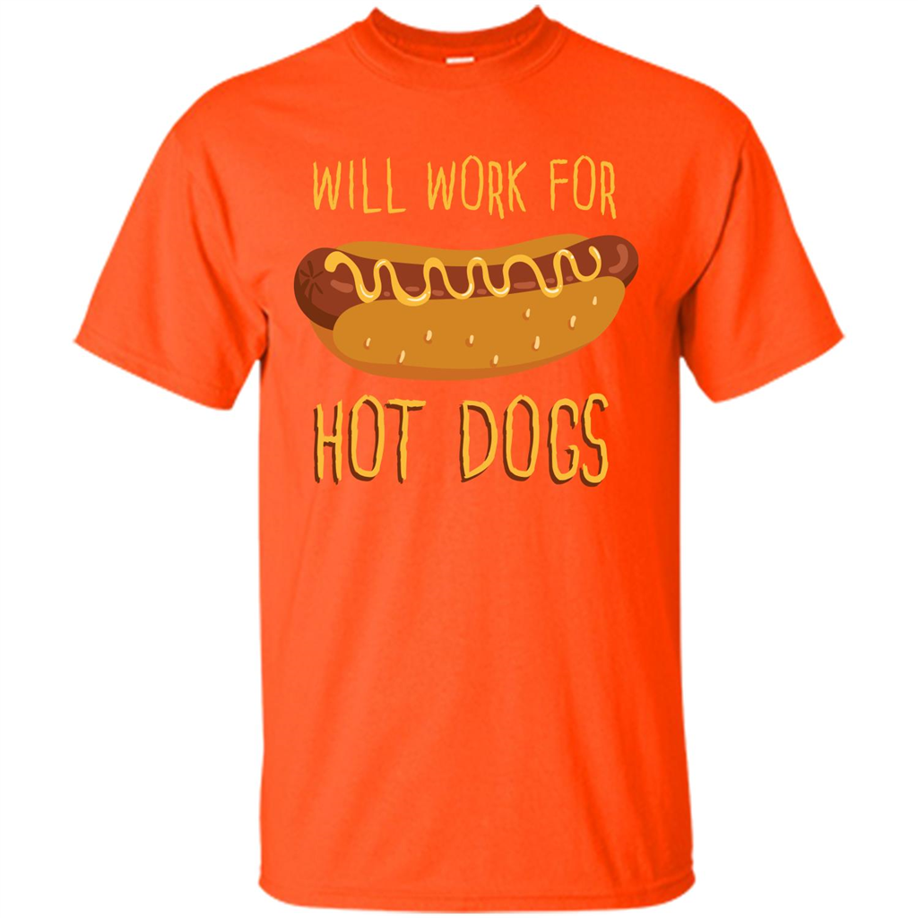 Hot Dogs T-shirt Will Work For Hot Dogs Orange