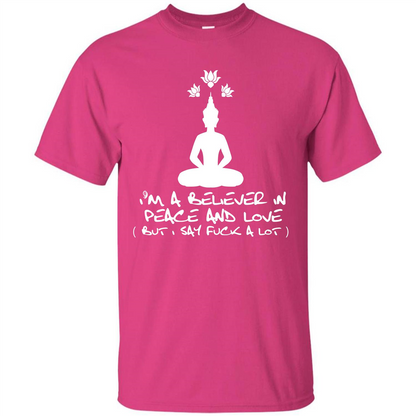 Buddhist T-shirt I'm A Believer In Peace And Love T-shirt Heliconia