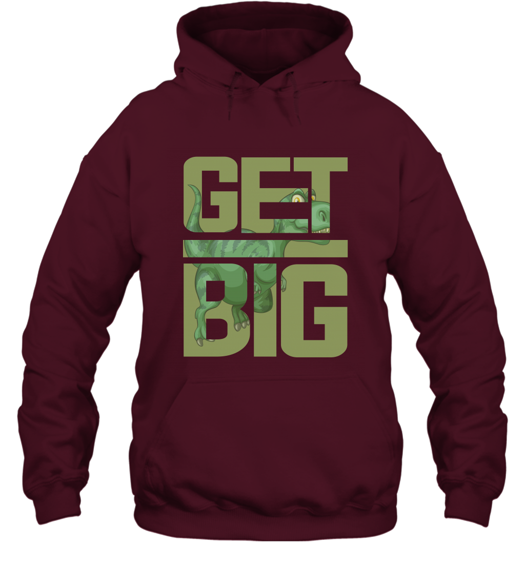 Get Big Funny Saurus Dinosaur Shirt Hoodie Hoodie Maroon