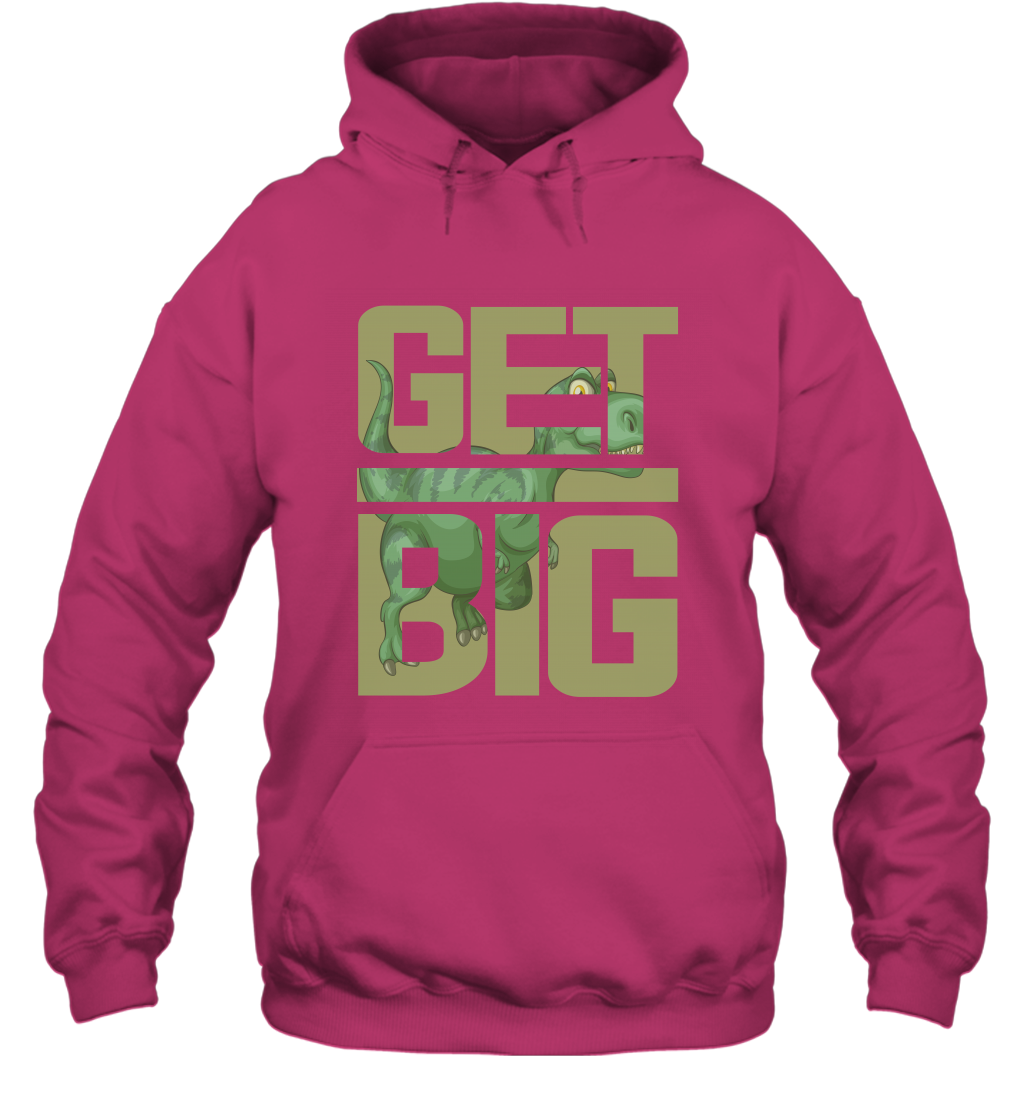 Get Big Funny Saurus Dinosaur Shirt Hoodie Hoodie Heliconia