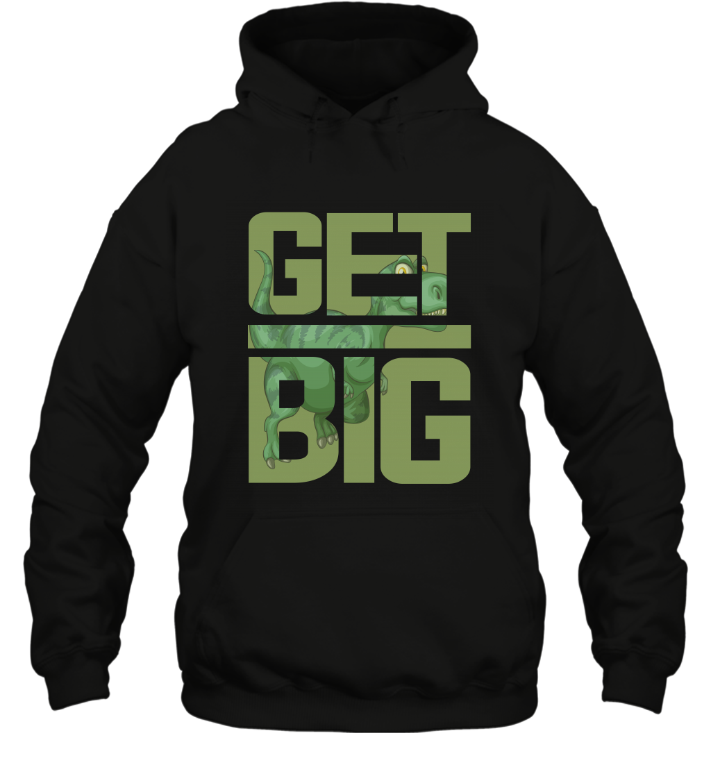 Get Big Funny Saurus Dinosaur Shirt Hoodie Hoodie Black