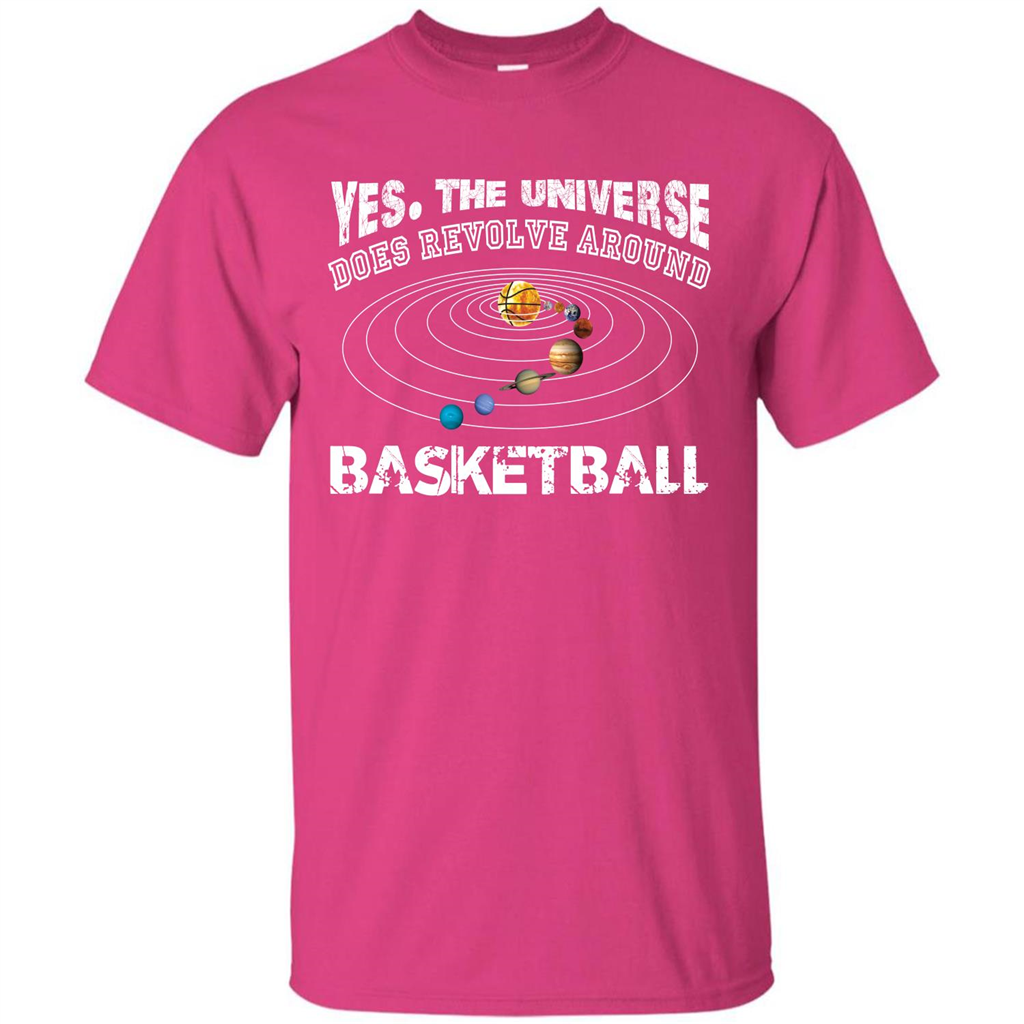 Basketball T-shirt Yes The Universe Does Revolve Around Basketball Heliconia