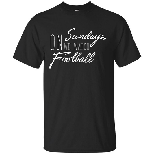 Football T-shirt On Sundays. We Watch Football Black