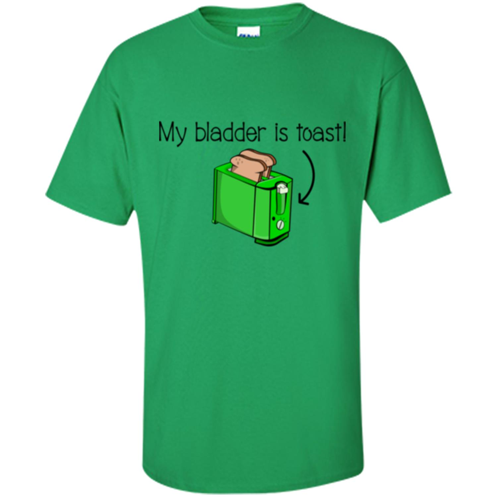 Funny Bladder Problems T-shirt Toast Irish Green