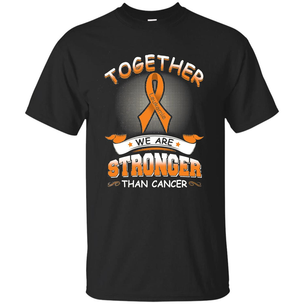 Leukemia Tshirt Together We Are Stronger Than Cancer Black