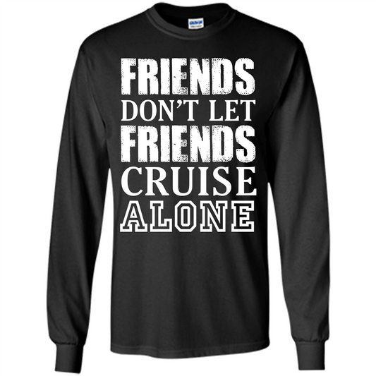 Friends Don’t Let Friends Cruise Alone T-shirt Black