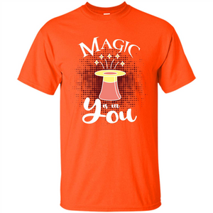 Magic Is In You T-shirt