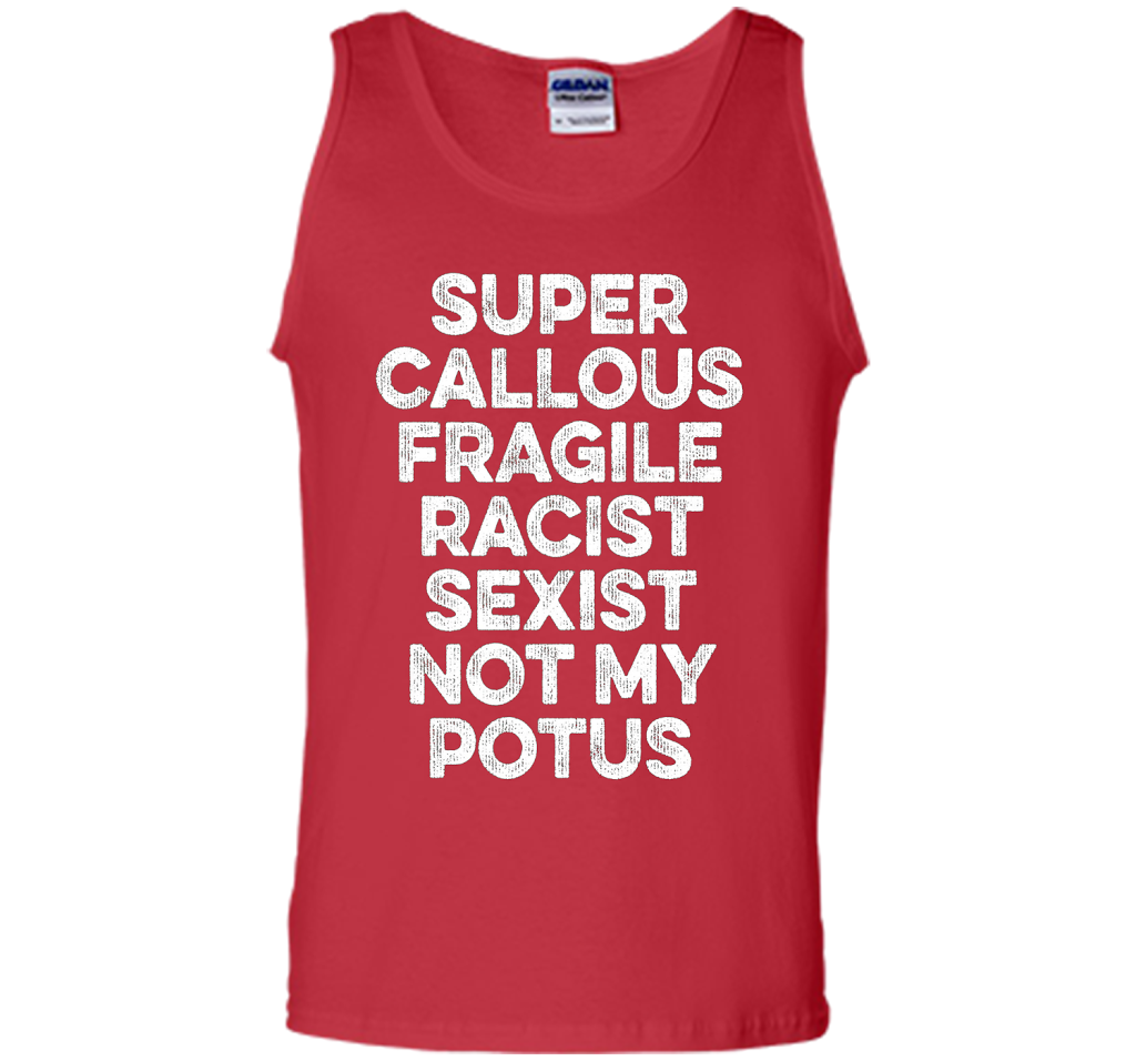 Super Callous Fragile Racist Sexist Not My Potus T-shirt Red