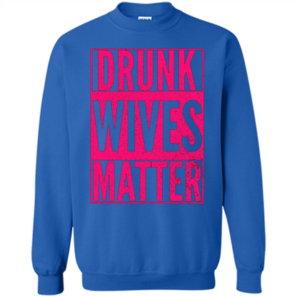 Drunk Wives Matter Cute Pink Wife Funny Saying T-shirt Royal