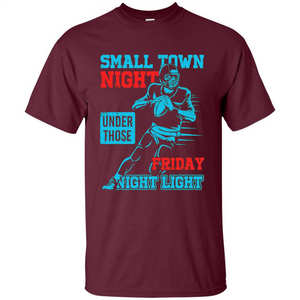 Small Town Night Under Those Friday Night Light T-shirt