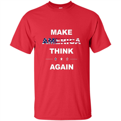 Make America Think Again T-Shirt anti Trump Protest T-shirt Red