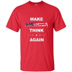 Make America Think Again T-Shirt anti Trump Protest T-shirt