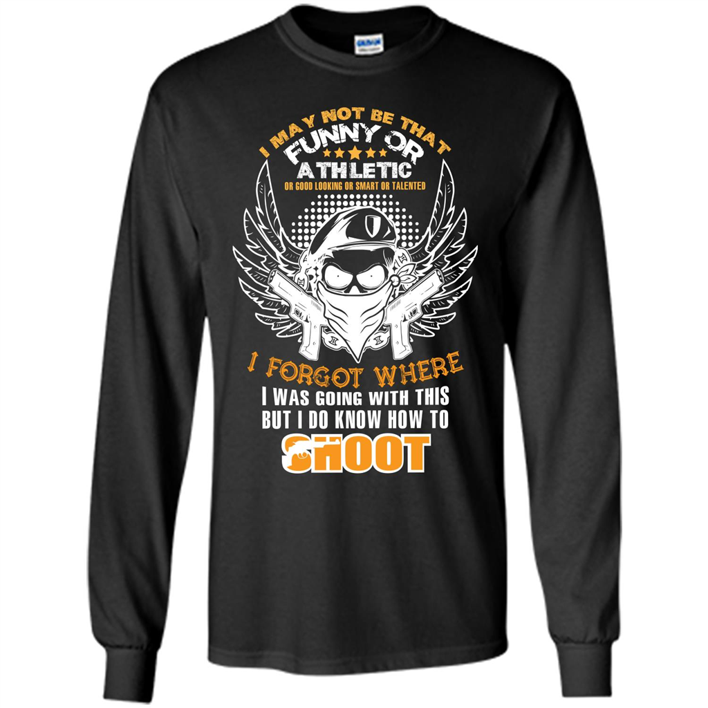 Military T-shirt I May Not Be That Funny Or Athletic Or Good Looking Orange