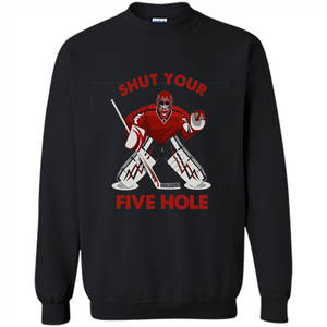 Funny Ice Hockey T-shirt Shut Your Five Hole T-shirt