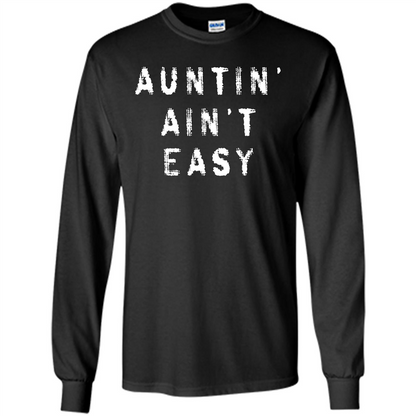 Aunt T-shirt Auntin’ Ain’t Easy T-shirt Black