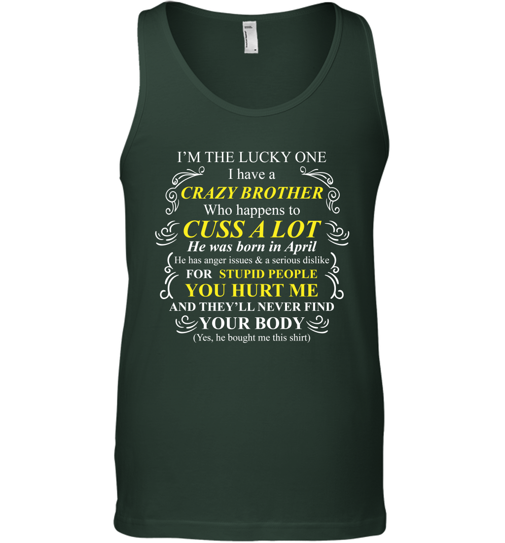Im The Lucky One I Have A Crazy Brother Family Shirt Tank Top Tank Top Forest Green