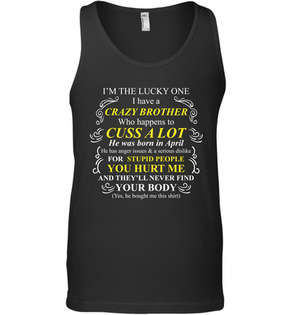 Im The Lucky One I Have A Crazy Brother Family Shirt Tank Top Tank Top Black
