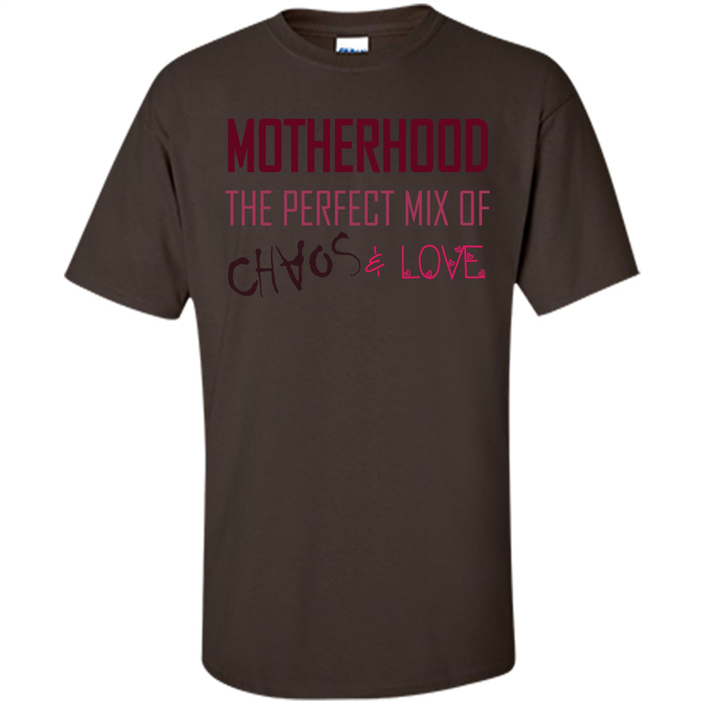 Motherhood T-shirt The Perfect Mix Of Chaos And Love Dark Chocolate