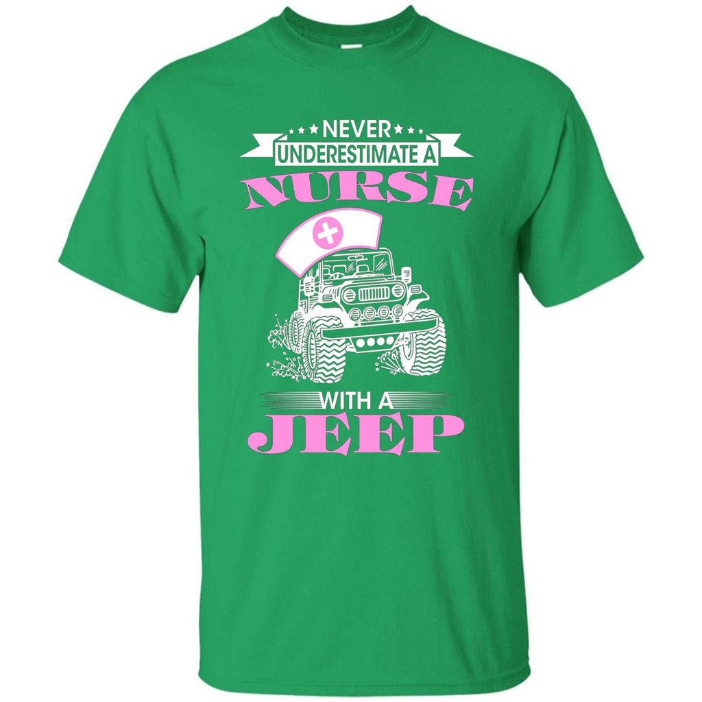 Never Underestimate A Nurse With A Jeep T-shirt Irish Green