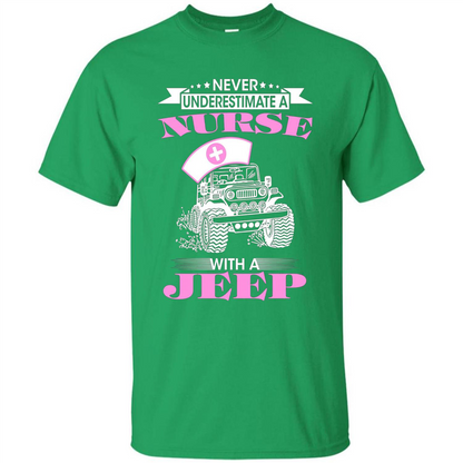Never Underestimate A Nurse With A Jeep T-shirt Irish Green