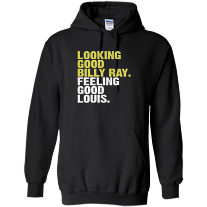 Looking Good Billy Ray Feeling Good Louis T-Shirt