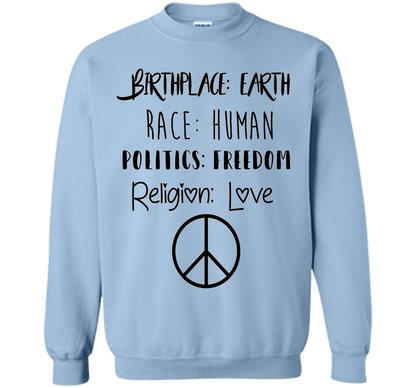 Birthplace Earth Race Human Politics Religion Love T-Shirt cool shirt Light Blue