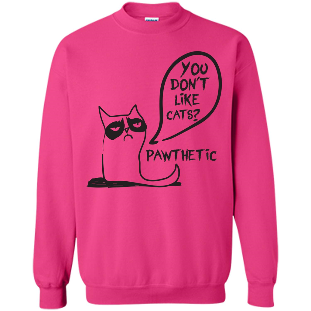 Cat Lover. You Donäó»t Like Cats. Pawthetic T-shirt Heliconia