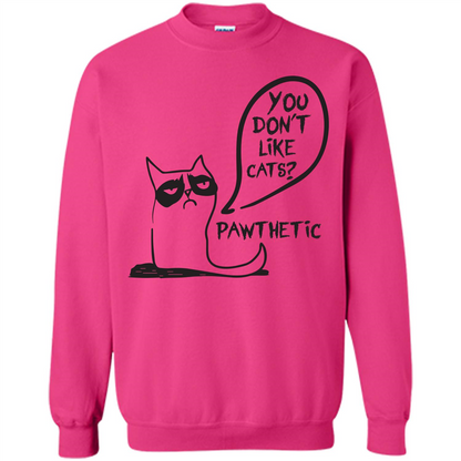 Cat Lover. You Donäó»t Like Cats. Pawthetic T-shirt Heliconia