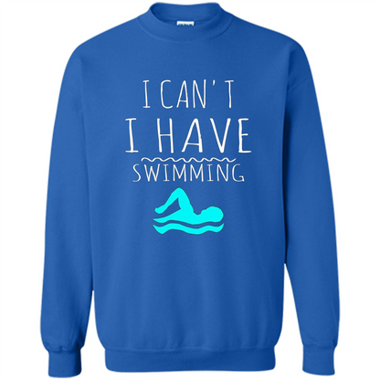 SwimmingT Shirt I Can't I have Swimming Royal