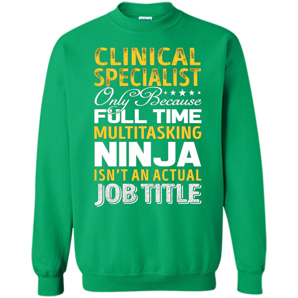 Clinical Specialist Is Not An Actual Job Title T-shirt Irish Green