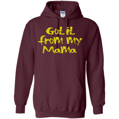 Got It From My Mama T-shirt Maroon