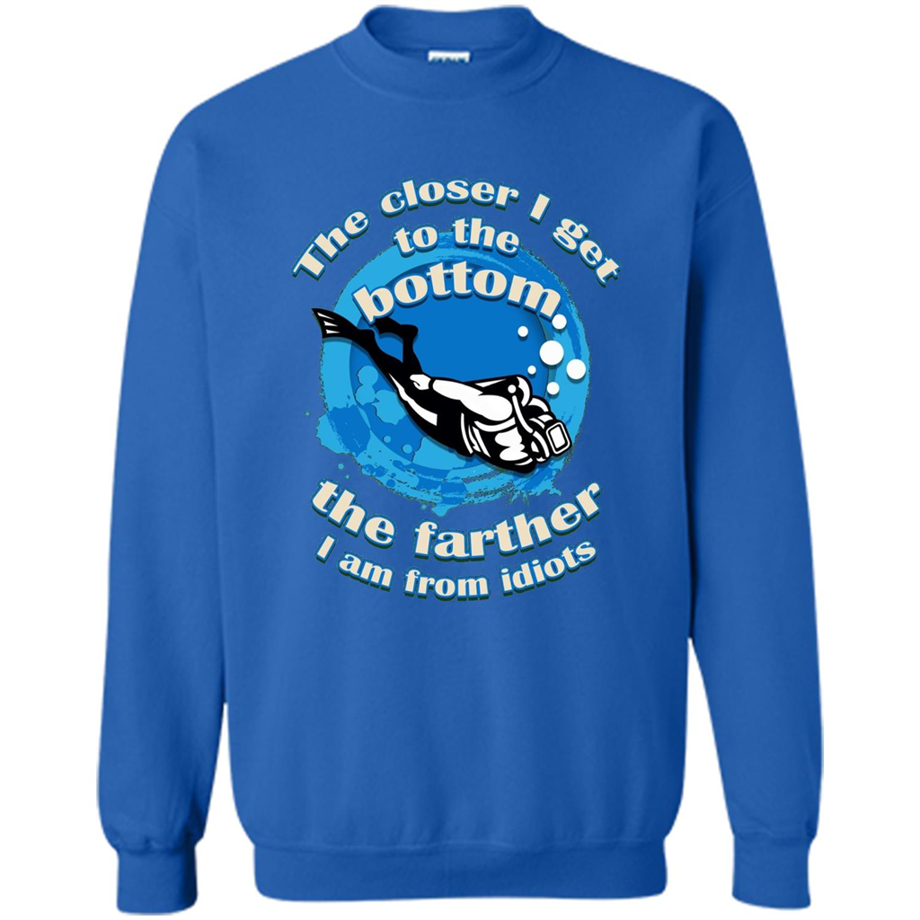 Scuba Diving T-shirt The Closer I Get To The Bottom, The Farther I Am From Idiots Royal
