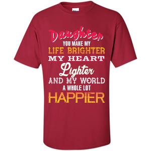 Daughter and Daddy T-shirt Daughter You Make My Life Brighter