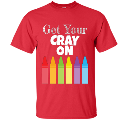 Get Your Cray On T-shirt Red