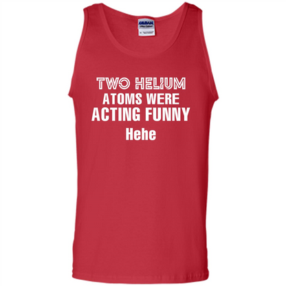 Science T-shirt Two Helium Atoms Were Acting Funny Hehe Red