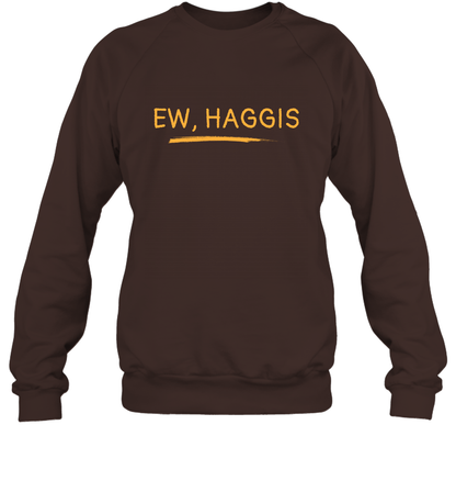 Ewww Haggis Shirt Sweatshirt Sweatshirt Dark Chocolate