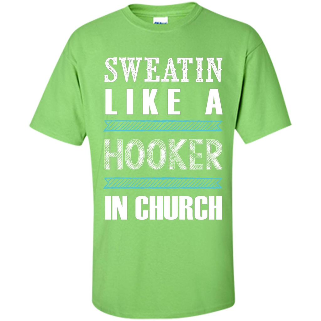 Sweatin Like A Hooker In Church T-shirt Lime