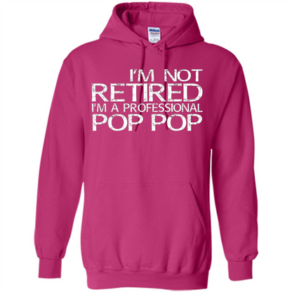 Fathers Day T-shirt I'm Not Retired I'm A Professional Pop Pop Heliconia