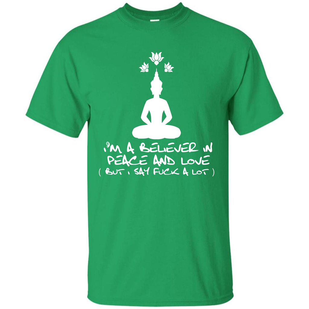 Buddhist T-shirt I'm A Believer In Peace And Love T-shirt Irish Green