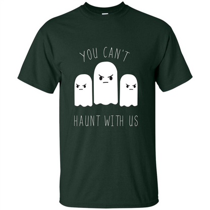 Funny Halloween Ghost T-shirt You Can't Haunt With Us T-Shirt Forest Green